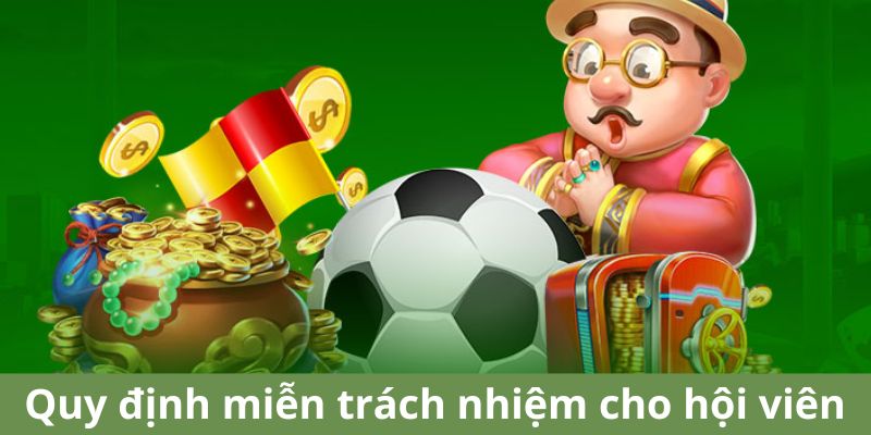 Quy định miễn trách nhiệm cho hội viên 